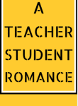 A TEACHER STUDENT ROMANCE