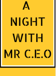 A NIGHT WITH MR C.E.O